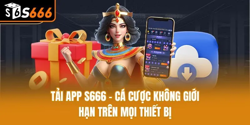 Tải App S666 - Cá Cược Không Giới Hạn Trên Mọi Thiết Bị Tải App S666 - Cá Cược Không Giới Hạn Trên Mọi Thiết Bị